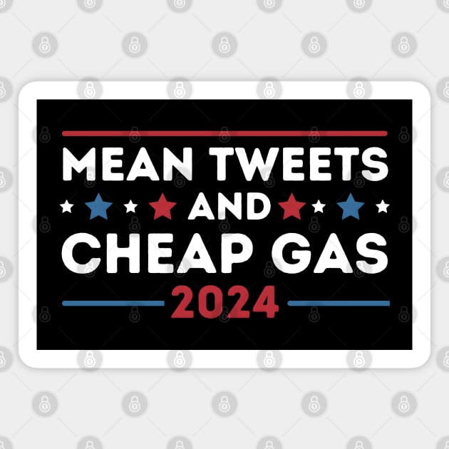 Mean Tweets & Cheap Gas 2024 Magnet by MakerMind8.2